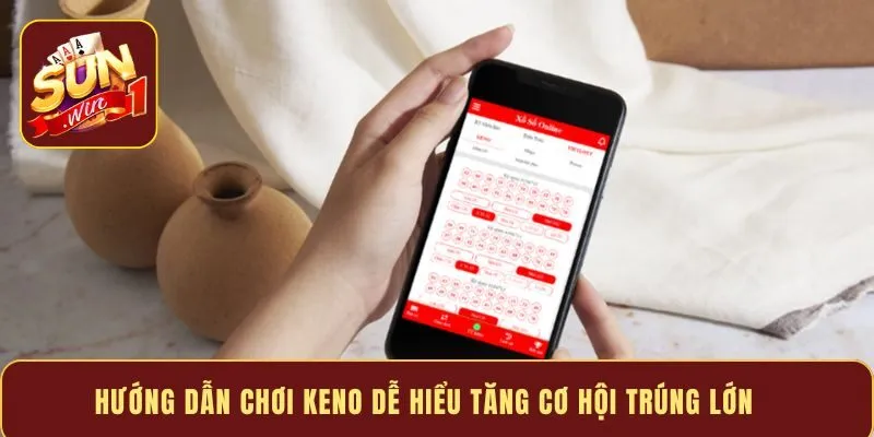 Hướng dẫn chơi Keno dễ hiểu tăng cơ hội trúng lớn