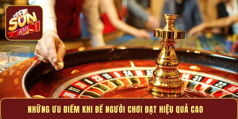 Những ưu điểm khi để người chơi đạt hiệu quả cao